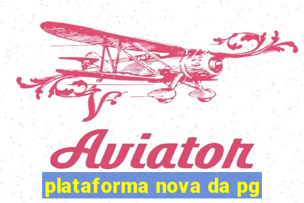 plataforma nova da pg